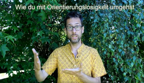 Wie du mit Orientierungslosigkeit umgehst