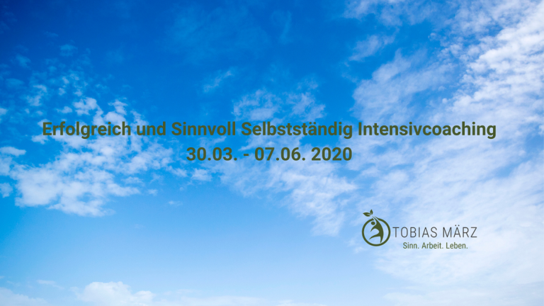 Erfolgreich & Sinnvoll Selbstständig – Intensivcoaching April bis Juni 2020